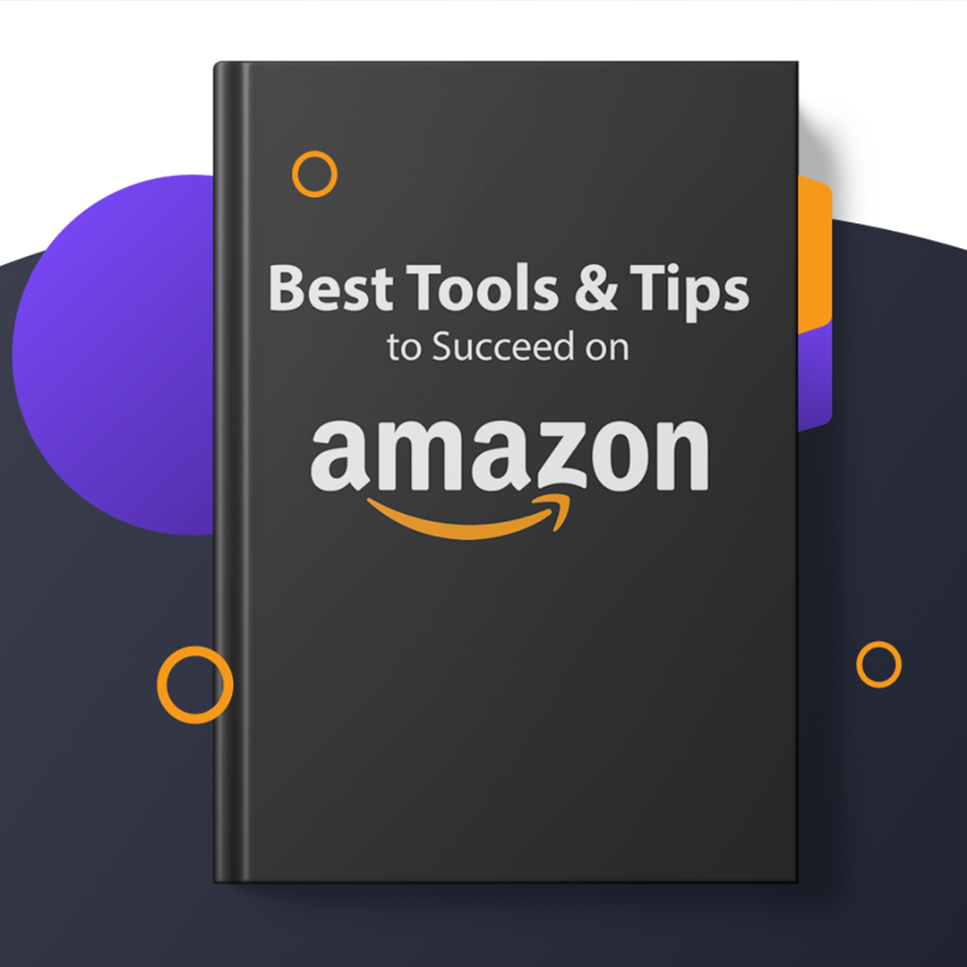 Best Tools & Tips to Succeed on Amazon