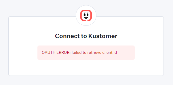 Kustomer OAuth Error: failed to retrieve client id message